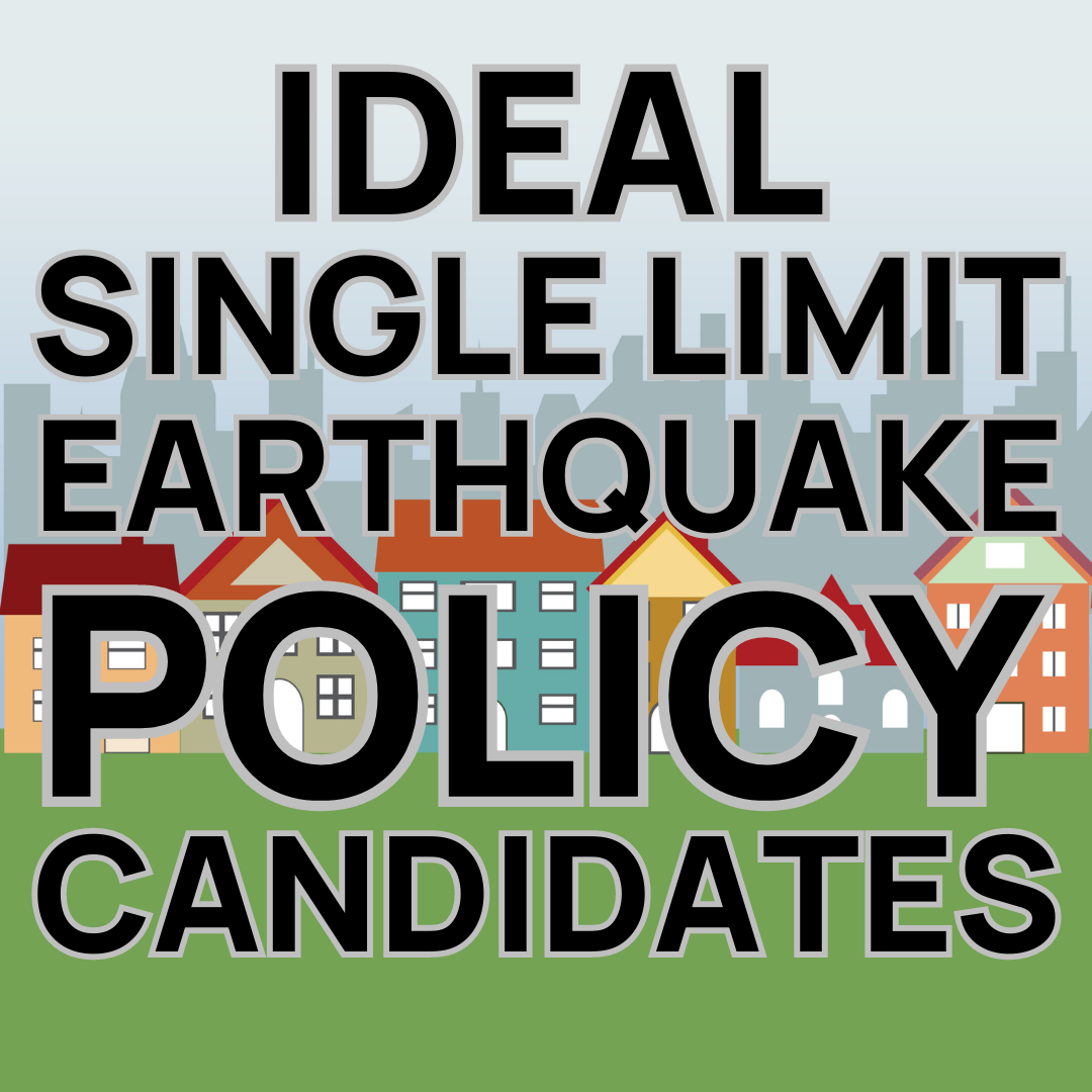 Ideal Single Limit Earthquake Policy Candidates